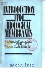 INTRODUCTION TO BIOLOGICAL MEMBRANES MAHENDRA KUMAR JAIN ROGER CURTIS WAGNER     PDF电子版封面     