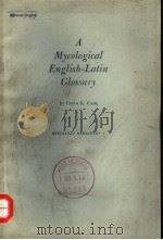 A MYCOLOGICAL ENGLISH-LATIN GLOSSARY     PDF电子版封面    EDRTH K.CASH. 