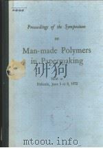 PROCEEDINGS OF THE SYMPOSIUM ON  MAN-MADE POLYMERS IN PAPERMAKING     PDF电子版封面     