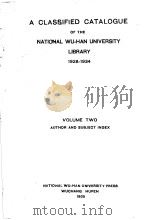 A CLASSIFIED CATALOGUE OF THE NATIONAL WU-HAN UNIVERSITY LIBRARY 1928-1934 VOLUME TWO AUTHOR AND SUB     PDF电子版封面     