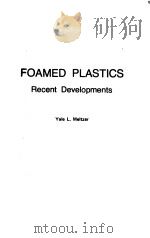 FOAMED PLASTICS RECENT DEVELOPMENTS     PDF电子版封面    YALE L.MELTZER 