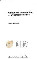 COLOUR AND CONSTITUTION OF ORGANIC MOLECULES     PDF电子版封面    JOHN GRIFFITHS 