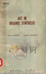 ART IN ORGANIC SYNTHESIS     PDF电子版封面    NITYA ANAND  JASJIT S.BINDRA A 
