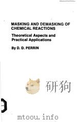 MASKING AND DEMASKING OF CHEMICAL REACTIONS  THEORETICAL ASPECTS AND PRACTICAL APPLICATIONS（ PDF版）