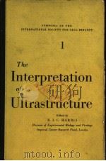 SYMPOSIA OF THE INTERNATIONAL SOCIFTY FOR CELL BIOLOGY VOL.1 THE INTERPRETATION OF ULTRASTRUCTURE     PDF电子版封面    R.J.C.HARRIS 