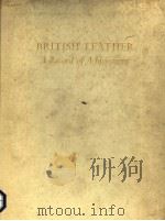BRITISH LEATHER A RECORD OF ACHIEVEMENT     PDF电子版封面    H.PEARL ADAM 