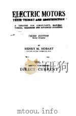 ELECTRIC MOTORS THEIR THEORY AND CONSTRUCTION THIRD EDITION VOL.Ⅰ     PDF电子版封面    HENRY M.HOBART 