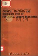 CHEMICAL REACTIVITY AND BIOLOGICAL ROLE OF FUNCTIONAL GROURS IN ENZYMES     PDF电子版封面     
