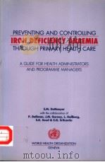 PREVENTING AND CONTROLLING IRON DEFICIENCY ANAEMIA THROUGH PRIMARY HEALTH CARE  A AUIDE FOR HEALTH A（ PDF版）