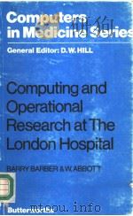 COMPUTING AND OPERATIONAL RESEARCH AT THE LONDON HOSPITAL     PDF电子版封面  0407517006  BARRY BARBER  W.ABBOTT 