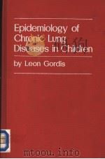 EPIDEMIOLOGY OF CHRONIC LUNG DISEASES IN CHILDREN     PDF电子版封面    LEON GORDIS 