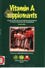 VITAMIN A SUPPLEMENTS：A GUIDE TO THEIR USE IN THE TREATMENT AND PREVENTION OF VITAMIN A DEFICIENCY A     PDF电子版封面  9241545062   