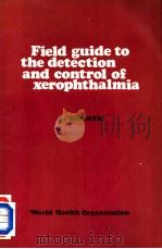 FIELD GUIDE TO THE DETECTION AND CONTROL OF XEROPHTHALMIA（1978 PDF版）