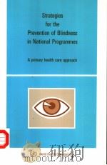 STRATEGIES FOR THE PREVENTION OF BLINDNESS IN NATIONAL PROGRAMMES  A PRIMARY HEALTH CARE APPROACH   1984  PDF电子版封面  9241541733   