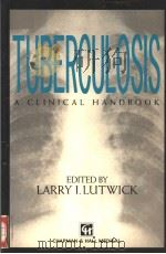 TUBERCULOSIS A CLINICAL HANDBOOK   1995  PDF电子版封面  0412607409   