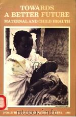 TOWARDS A BETTER FUTURE MATERNAL AND CHILD HEALTH（1980 PDF版）