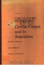 CIRCULATORY PHYSIOLOGY:CARDIAC OUTPUT AND ITS REGULATION (SECOND EDITION)   1973  PDF电子版封面  0721643604  ARTHUR C.GUYTON M.D. AND CARL 