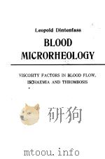 BLOOD MICRORHEOLOGY VISCOSITY FACTORS IN BLOOD FLOW ISCHAEMIA AND THROMBOSIS   1971  PDF电子版封面  0407118500  PH.D.M.SC F.R.A.C.IM M.I.E.AUS 