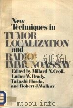 NEW TECHNIQUES IN TUMOR LOCALIZATION AND RADIOIMMUNOASSAY   1974  PDF电子版封面  0471188360   