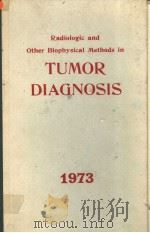 RDIOLOGIC AND OTHER BIOPHYSICAL METHODS IN TUMOR DIAGNOSIS   1973  PDF电子版封面  0815102119  M.D.ANDERSON 