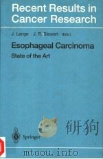 RECENT RESULTS IN CANCER RESEARCH  ESOPHAGEAL CARCINOMA STATE OF THE ART     PDF电子版封面  3540653236  J.LANGE  J.R.SIEWERT 