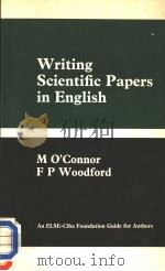 WRITING SCIENTIFIC PAPERS IN ENGLISH   1977年  PDF电子版封面    M O'CONNOR F.P.WOODFORD 