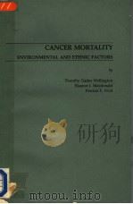 CANCER MORTALITY  ENVIRONMENTAL AND ETHNIC FACTORS     PDF电子版封面  0127458506  DOROTHY GAITES WELLINGTON  ELE 