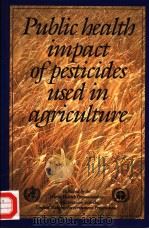 PUBLIC HEALTH IMPACT OF PESTICIDES USED IN AGRICULTURE（1990 PDF版）