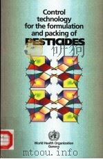CONTROL TECHNOLOGY FOR THE FORMULATION AND PACKING OF PESTICIDES   1992  PDF电子版封面  9241544384   