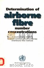 DETERMINATION OF AIRBORNE FIBRE NUMBER CONCENTRATIONS   1997  PDF电子版封面  9241544961   