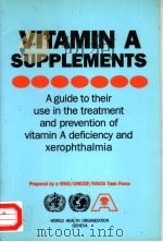 VITAMIN A SUPLEMENTS  A GUIDE TO THEIR USE IN THE TREATMENT AND PREVENTION OF VITAMIN A DEFICIENCY A   1988  PDF电子版封面  9241542365   