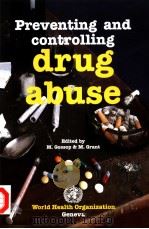 PREVENTING AND CONTROLLING DRUG ABUSE     PDF电子版封面  9241561343  M.GOSSOP  M.GRANT 