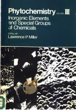 PHYTOCHEMISTRY  INORGANIC ELEMENTS AND SPECIAL GROUPS OF CHEMICALS  VOLUME III   1973  PDF电子版封面  0442253869  LAWRENCE P.MILLER 