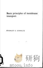 BASIC PRINCIPLES OF MEMBRANE TRANSPORT   1980  PDF电子版封面  0521229928  STANLEY G.SCHULTZ 