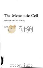 THE METASTATIC CELL BEHAVIOUR AND BIOCHEMISTRY     PDF电子版封面  0412303000  CLIVE W.EVAN 