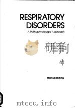 RESPIRATORY DISORDERS  A PATHOPHYSIOLOGIC APPROACH SECOND EDITION   1983  PDF电子版封面  081511351X   