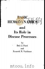 BASIC HEMODYNAMICS AND ITS ROLE IN DISEASE PROCESSES   1980  PDF电子版封面    DALI J.PATEL AND REMESH N.VAIS 