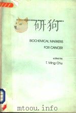 BIOCHEMICAL MARKERS FOR CANCER   1982  PDF电子版封面  0824715357  T.MING CHU 