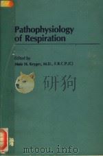 PATHOPHYSIOLOGY OF RESPIRATION   1981  PDF电子版封面    MEIR H.KRYGER M.D.F.R.C.P. 