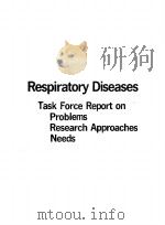 RESPIRATORY DISEASES TASK FORCE REPORT ON PROBLEMS RESEARCH APPROACHES NEEDS     PDF电子版封面     