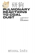 PULMONARY REACTIONS TO COAL DUST   1971  PDF电子版封面    A REVIEW OF U.S. 