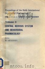 PROCEEDINGS OF THE SIXTH INTERNATIONAL CONGRESS OF PHARMACOLOGY  VOLUME 3  CENTRAL NERVOUS SYSTEM AN     PDF电子版封面  0080205410  M.AIRAKSINEN 