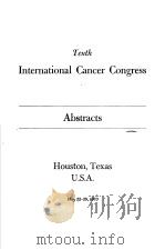TENTH INTERNATIONAL CANCER CONGRESS ABSTRACTS   1970  PDF电子版封面     