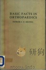 BASIC FACTS IN ORTHOPAEDICS   1981  PDF电子版封面    PATRICK S.H.BROWNE 