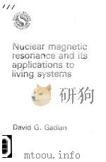 NUCLEAR MAGNETIC RESONANCE AND ITS APPLICATIONS TO LIVING SYSTEMS     PDF电子版封面  0198546270  DAVID G.GADIAN 