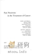 FAST NEUTRONS IN THE TRESTMENT OF CANCER     PDF电子版封面  012790820X   