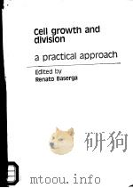 CELL GROWTH AND DIVISION  A PRACTICAL APPROACH     PDF电子版封面    RENATO BASERGA 