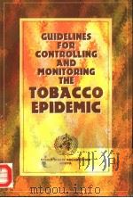 GUIDELINES FOR CONTROLLING AND MONITORING THE TOBACCO EPIDEMIC     PDF电子版封面  9241545089   