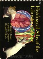 HISTOLOGICAL ATLAS OF THE LABORATORY MOUSE     PDF电子版封面  0306406861  WILLIAM D.GUDE  GERALD E.COSGR 