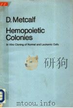HEMOPOIETIC COLONIES IN VITRO CLONING OF NORMAL AND LEUKEMIC CELLS   1977  PDF电子版封面  0387082328  D. Metcalf. 